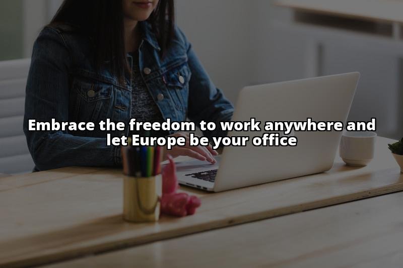The Ultimate Guide to the Digital Nomad Visa in Europe