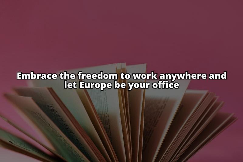 The Ultimate Guide to the Digital Nomad Visa in Europe