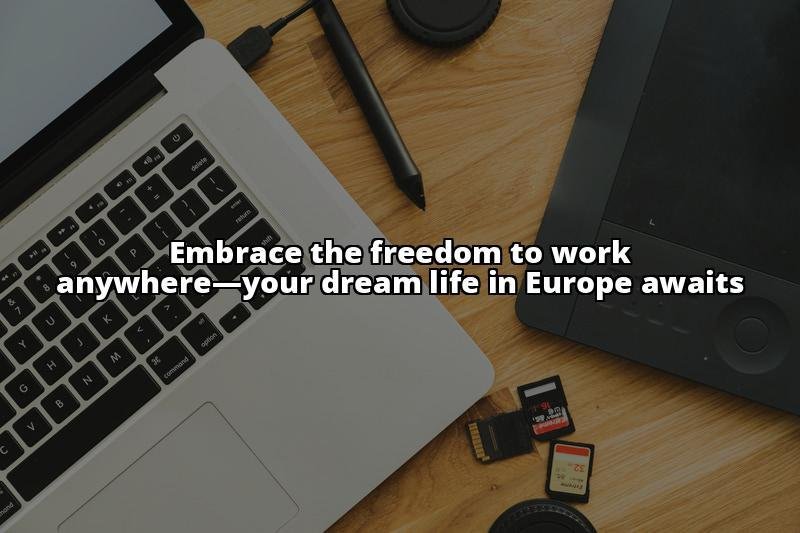 The Ultimate Guide to the Digital Nomad Visa in Europe